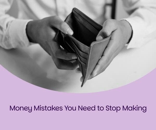 Money Mistakes You Need to Stop Making